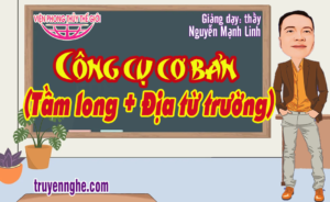 Công cụ cơ bản (Tầm long + Địa từ trường)